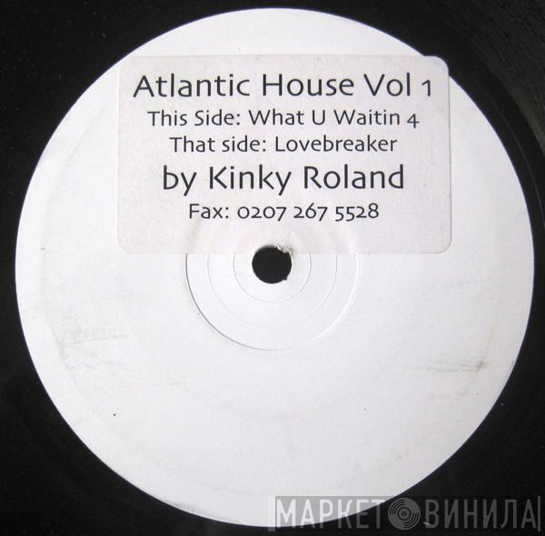 Kinky Roland - Atlantic House Vol 1
