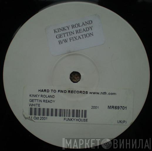Kinky Roland - Getting Ready