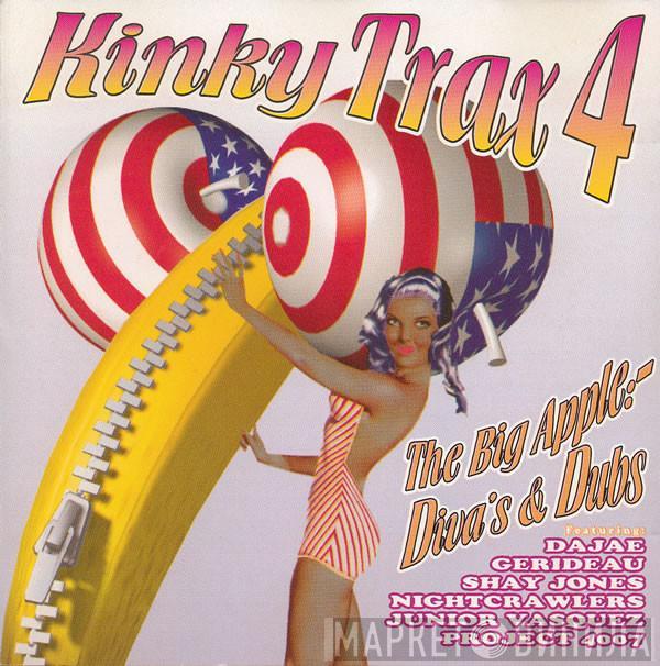  - Kinky Trax 4 "The Big Apple: Diva's & Dubs"