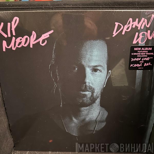 Kip Moore - Damn Love