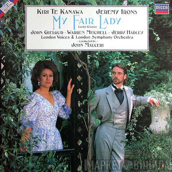 Kiri Te Kanawa, Jeremy Irons, Lerner & Loewe, John Gielgud, Warren Mitchell, Jerry Hadley, London Voices, The London Symphony Orchestra, John Mauceri - My Fair Lady