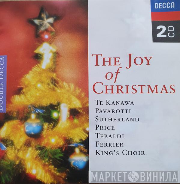 Kiri Te Kanawa, Luciano Pavarotti, Joan Sutherland, Leontyne Price, Renata Tebaldi, Helen Watts, Kathleen Ferrier, The King's College Choir - The Joy Of Christmas