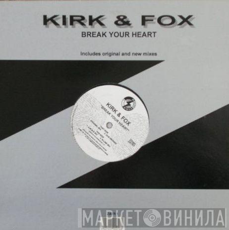Kirk & Fox - Break Your Heart