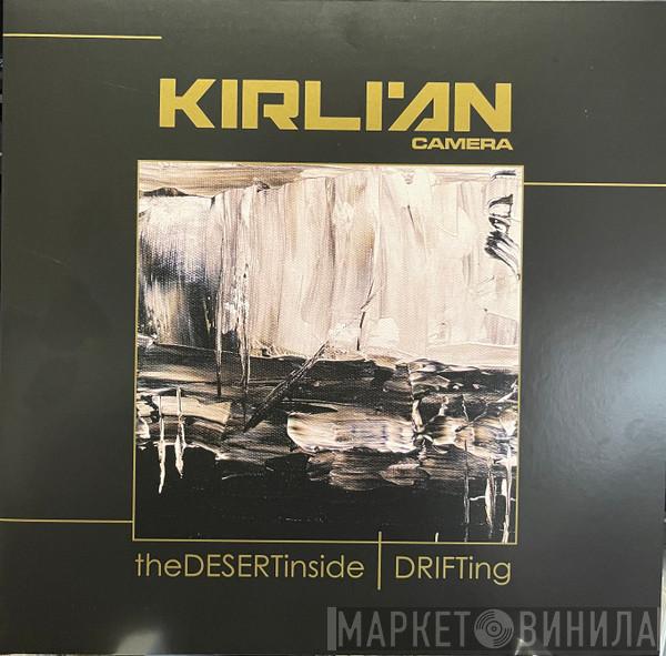 Kirlian Camera - The Desert Inside | Drifting