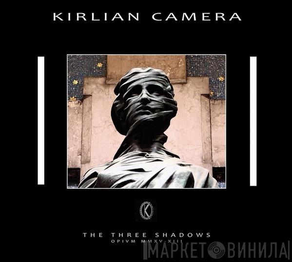 Kirlian Camera - The Three Shadows