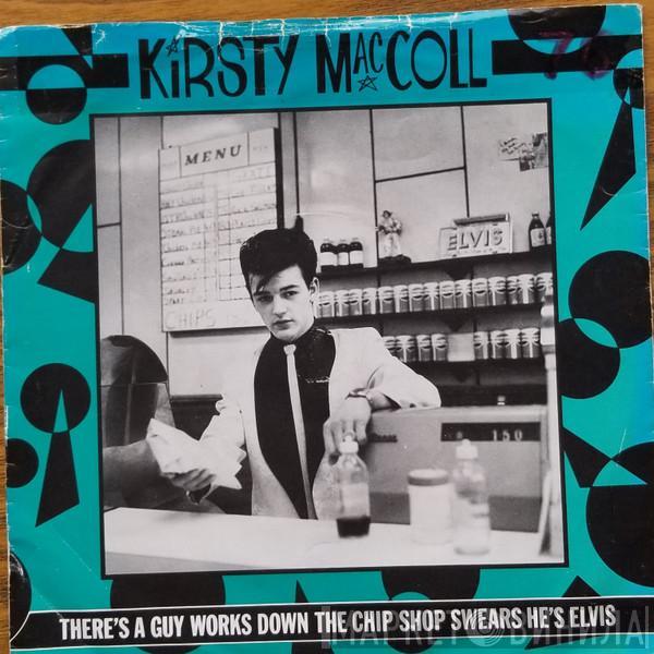 Kirsty MacColl - There's A Guy Works Down The Chip Shop Swears He's Elvis