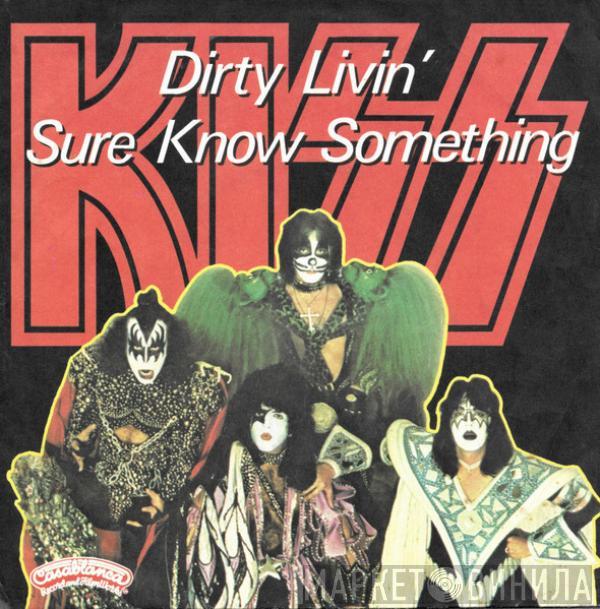  Kiss  - Dirty Livin' / Sure Know Something