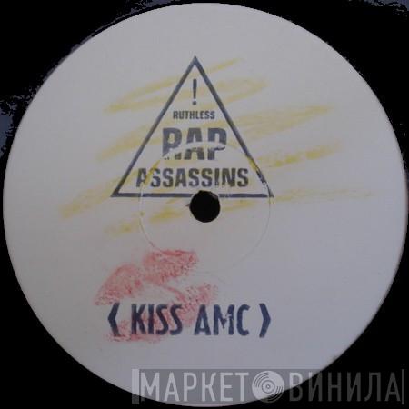Kiss AMC, Ruthless Rap Assassins - Kiss AMC / We Don't Care