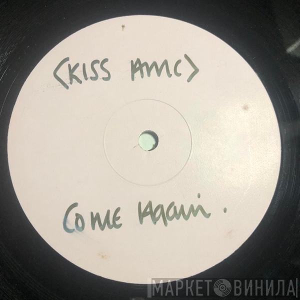Kiss AMC - Come Again