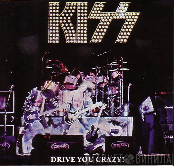  Kiss  - Drive You Crazy!