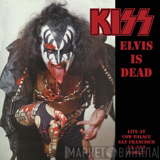  Kiss  - Elvis Is Dead