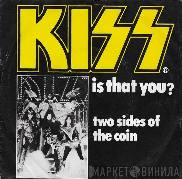  Kiss  - Is That You?