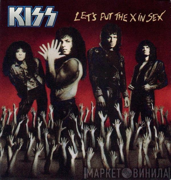  Kiss  - Let's Put The X In Sex