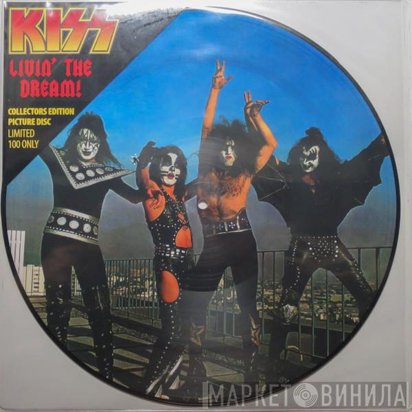  Kiss  - Livin´ The Dream!