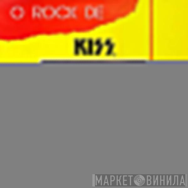  Kiss  - O Rock De Kiss