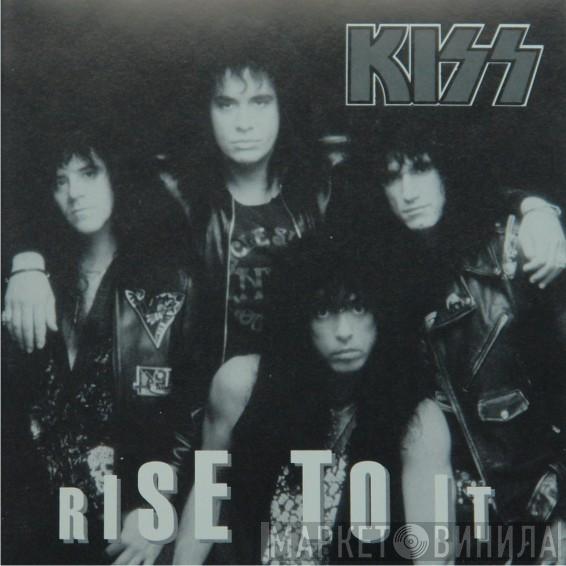  Kiss  - Rise To It