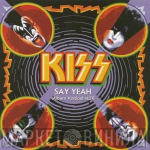  Kiss  - Say Yeah