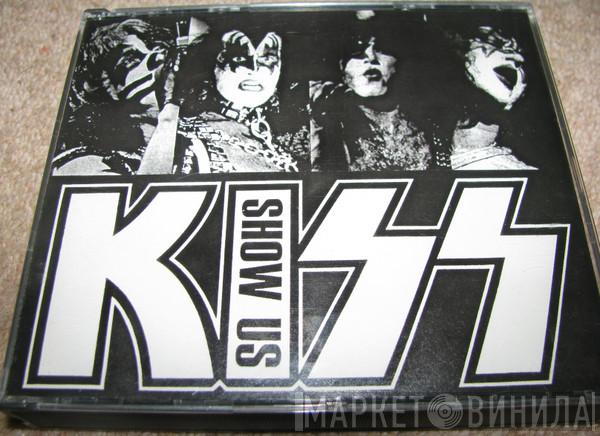  Kiss  - Show Us