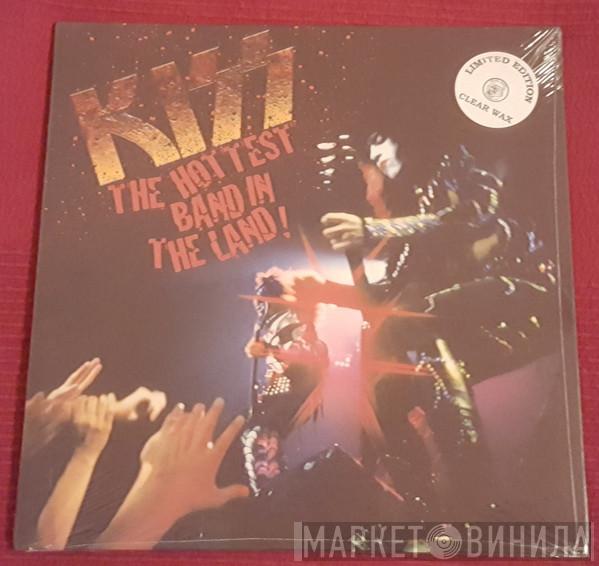  Kiss  - The Hottest Band In The Land!