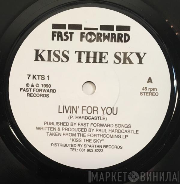 Kiss The Sky - Livin For You