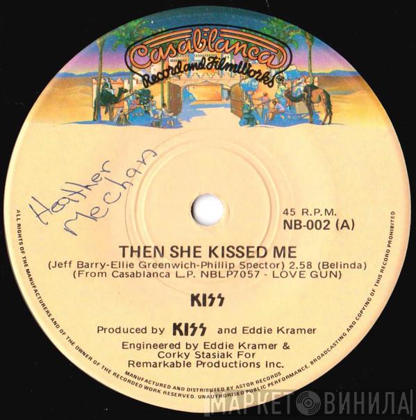  Kiss  - Then She Kissed Me