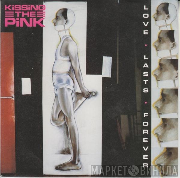 Kissing The Pink - Love Lasts Forever