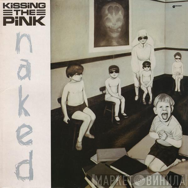  Kissing The Pink  - Naked