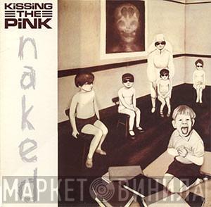  Kissing The Pink  - Naked