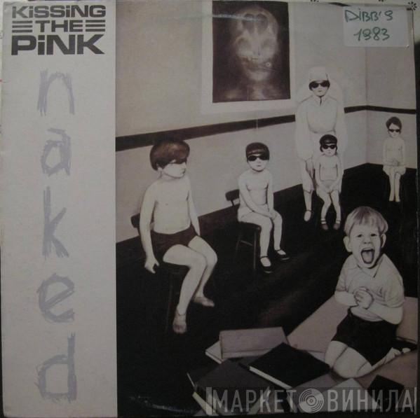  Kissing The Pink  - Naked