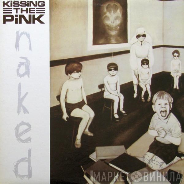  Kissing The Pink  - Naked