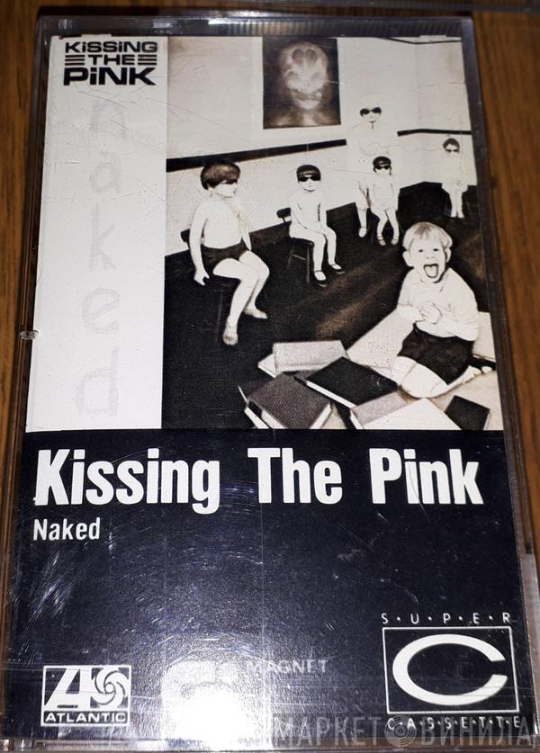  Kissing The Pink  - Naked