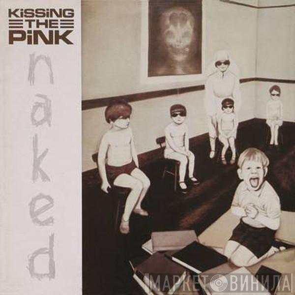  Kissing The Pink  - Naked
