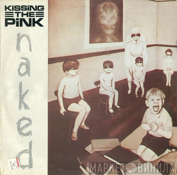  Kissing The Pink  - Naked