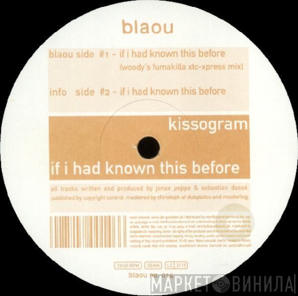  Kissogram  - If I Had Known This Before