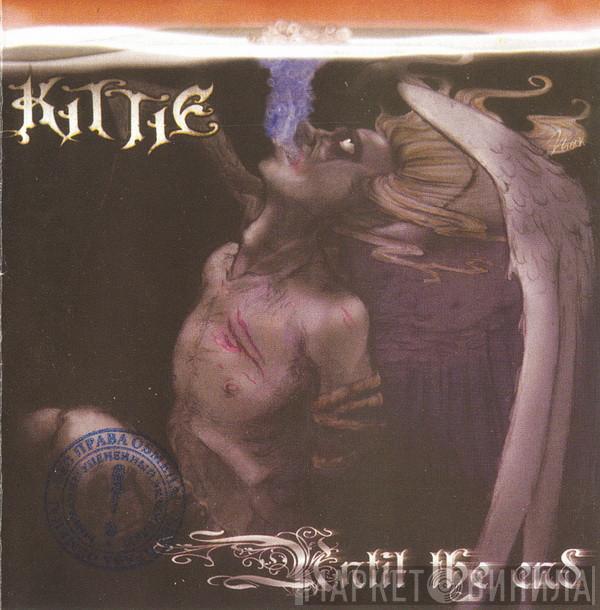  Kittie  - Until The End