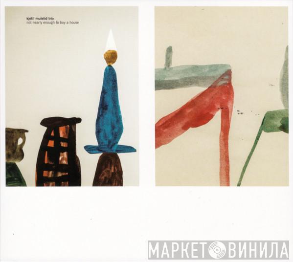 Kjetil Mulelid Trio - Not Nearly Enough To Buy A House