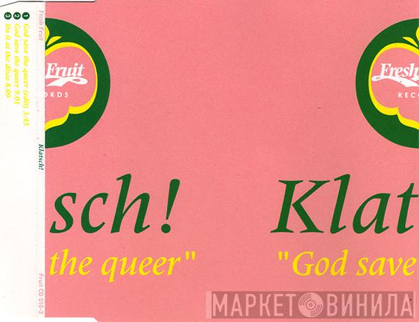  Klatsch!  - God Save The Queer