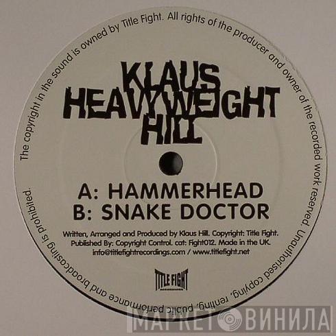 Klaus Hill - Hammerhead / Snake Doctor