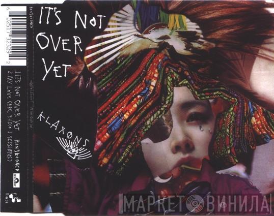 Klaxons - It's Not Over Yet