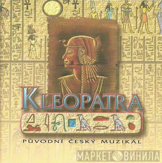  - Kleopatra (Původní Český Muzikál)