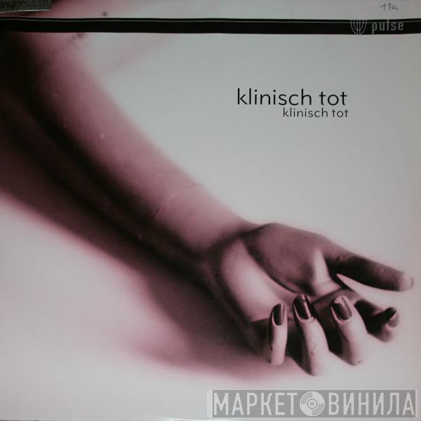 Klinisch Tot - Klinisch Tot