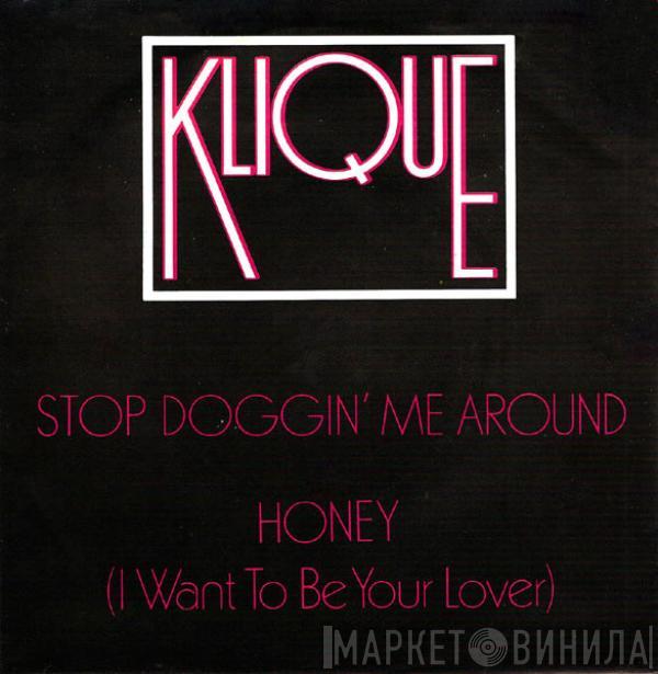 Klique - Stop Doggin' Me Around / Honey (I Want To Be Your Lover)