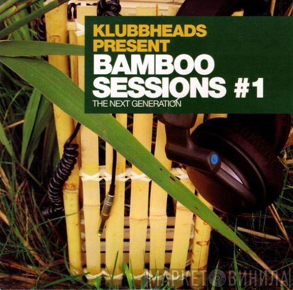  Klubbheads  - Bamboo Sessions #1
