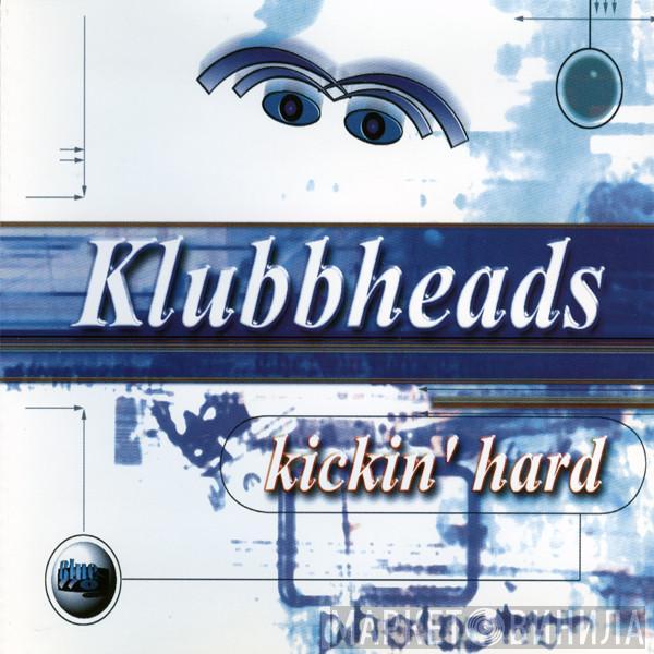  Klubbheads  - Kickin' Hard