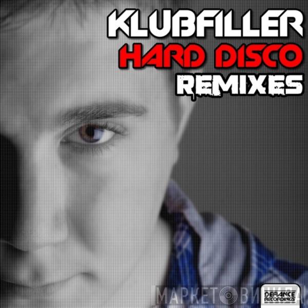 Klubfiller  - Hard Disco (Remixes)