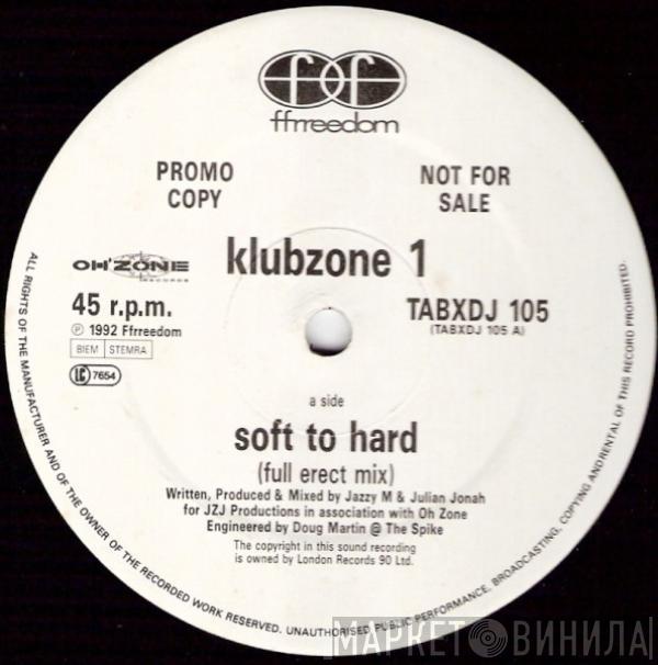  Klubzone 1  - Soft To Hard