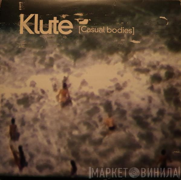 Klute - Casual Bodies