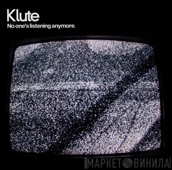  Klute  - No One's Listening Anymore