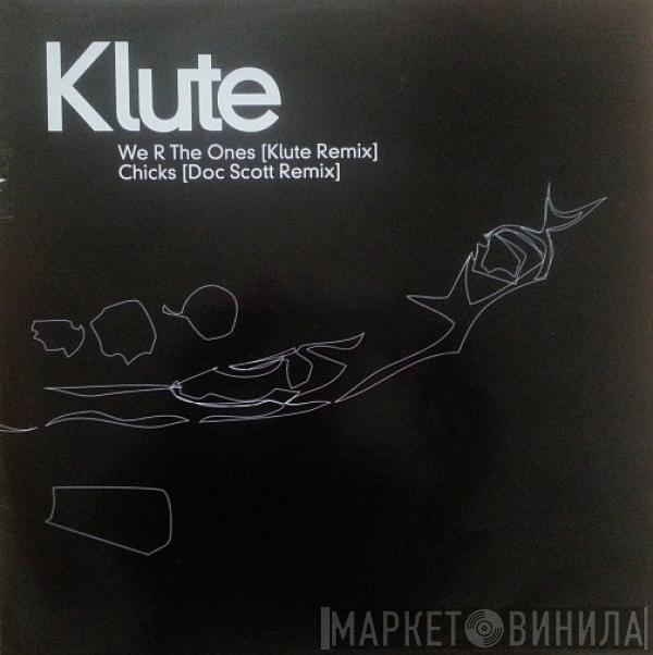 Klute - We R The Ones (Klute Remix) / Chicks (Doc Scott Remix)