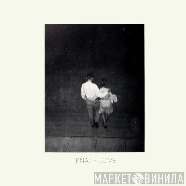  Knat  - Love